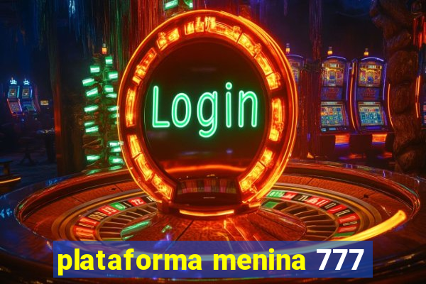 plataforma menina 777